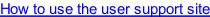 How to use the user support site